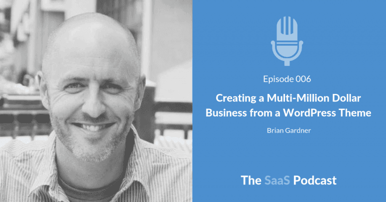 Creating a Multi-Million Dollar Business from a WordPress Theme – with Brian Gardner [006] - Brian Gardner