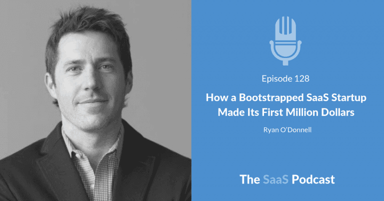 How a Bootstrapped SaaS Startup Made Its First Million Dollars – with Ryan O’Donnell [128] - Ryan O'Donnell
