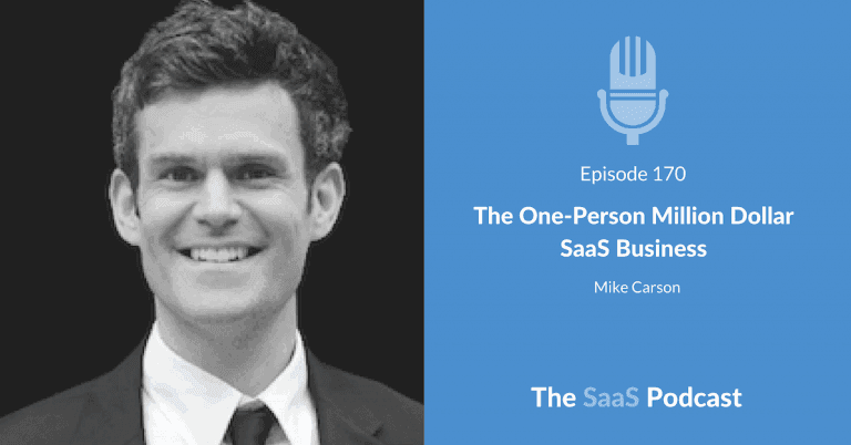 The One Person, Million Dollar SaaS Business – with Mike Carson [170] - Mike Carson