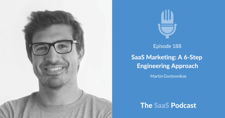 SaaS Marketing: A 6-Step Engineering Approach – with Martin Gontovnikas [188] - Martin Gontovnikas