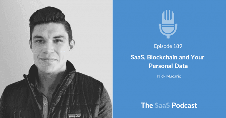 SaaS, Blockchain & Your Personal Data – with Nick Macario [189] - Nick Macario