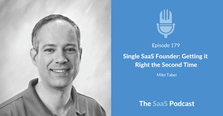 Single SaaS Founder: Getting it Right the Second Time – with Mike Taber [179] - Mike Taber