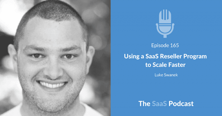 Using a SaaS Reseller Program to Scale Faster – with Luke Swanek [165] - Luke Swanek