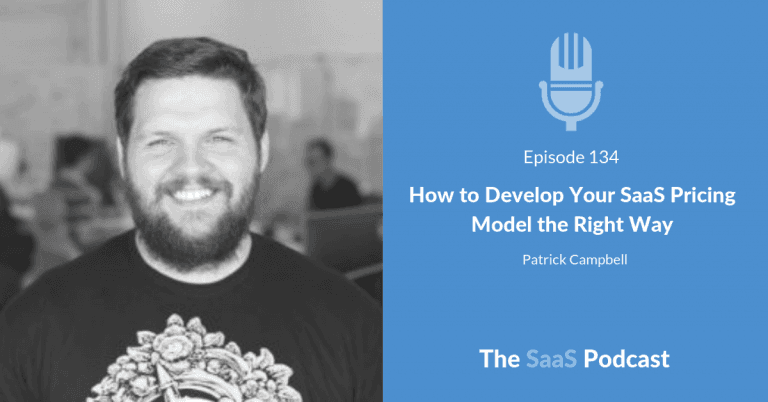 How to Develop Your SaaS Pricing Model the Right Way – with Patrick Campbell [134] - Patrick Campbell
