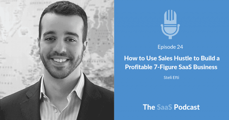 How to Use Sales Hustle to Build a Profitable 7-Figure SaaS Business – with Steli Efti [024] - Steli Efti