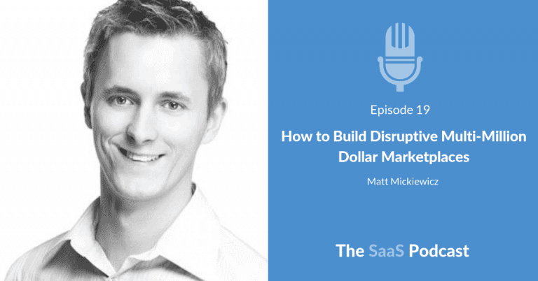 How to Build Disruptive Multi-Million Dollar Marketplaces – with Matt Mickiewicz [019] - Matt