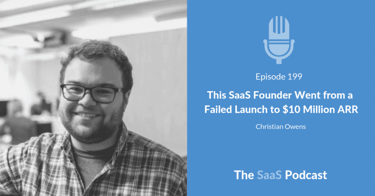 This Founder Went from Failed SaaS Launch to $10 Million ARR – with Christian Owens [199] - Christian Owens