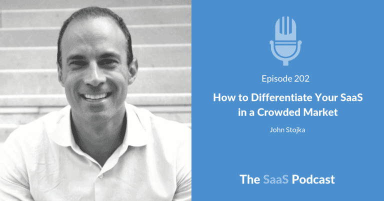 How to Differentiate Your SaaS in a Crowded Market – with John Stojka [202] - John Stojka