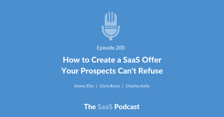 How to Create a SaaS Offer Your Prospects Can’t Refuse [200] - This