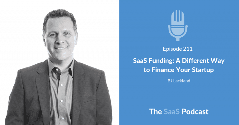 SaaS Funding: A Different Way to Finance Your Startup – with BJ Lackland [211]