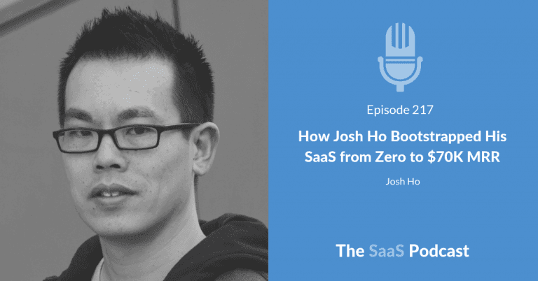 How Josh Ho Bootstrapped His SaaS from Zero to $70K MRR – with Josh Ho [217] - Josh Ho