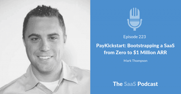 PayKickstart: Bootstrapping a SaaS from Zero to $1 Million ARR – with Mark Thompson [223] - Mark Thompson