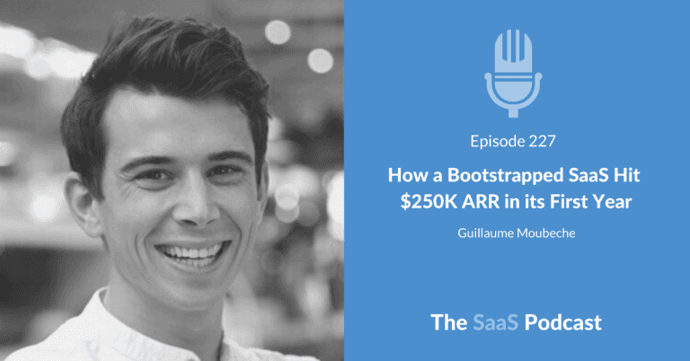 How a Bootstrapped SaaS Hit  $250K ARR in its First Year – with Guillaume Moubeche [227] - Guillaume Moubeche