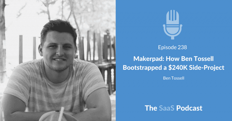 Makerpad: How Ben Tossell Bootstrapped a $240K Side-Project – with Ben Tossell [238] - Ben Tossell