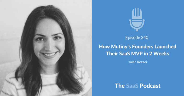 How Mutiny’s Founders Launched a SaaS MVP in 2 Weeks – with Jaleh Rezaei [240] - Jaleh Rezaei