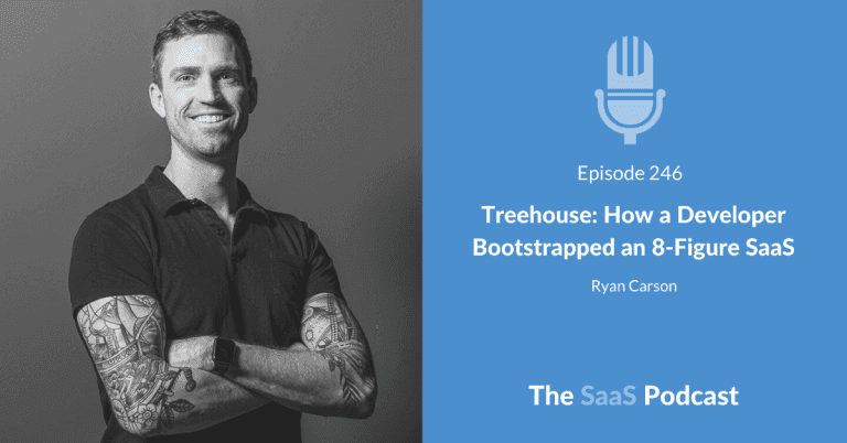Treehouse: How a Developer Bootstrapped an 8-Figure SaaS Company – with Ryan Carson [246] - Ryan Carson