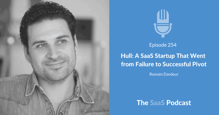 Hull: A SaaS Startup That Went from Failure to Successful Pivot – with Romain Dardour [254] - Romain Dardour