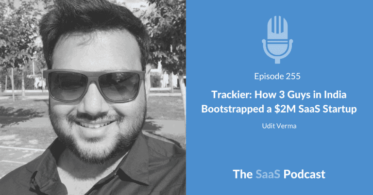 Trackier: How 3 Guys in India Bootstrapped a $2M SaaS Startup – with Udit Verma [255] - Udit Verma
