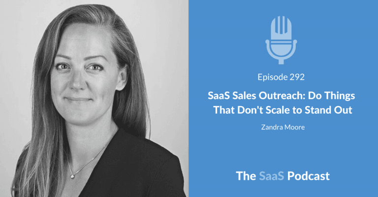SaaS Sales Outreach: Do Things That Don’t Scale to Stand Out – with Zandra Moore [292] - Zandra Moore