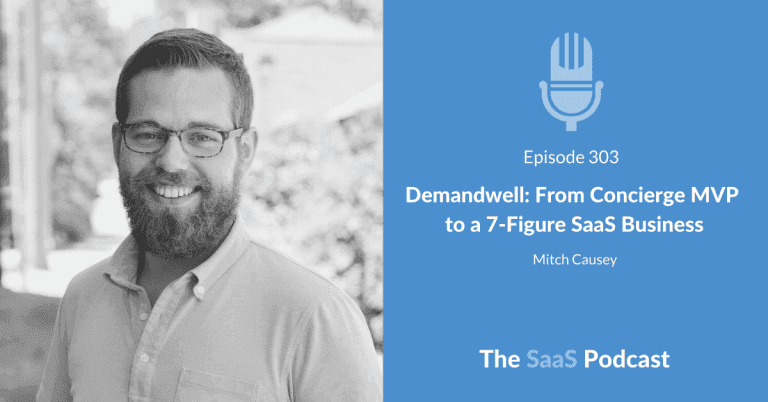 Demandwell: From Concierge MVP to a 7-Figure SaaS Business – with Mitch Causey [303] - Mitch Causey