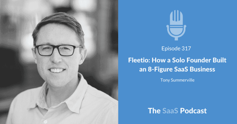 Fleetio: How a Solo Founder Built an 8-Figure SaaS Business – with Tony Summerville [317] - Tony Summerville