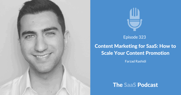 Content Marketing for SaaS: How to Scale Your Content Promotion – with Farzad Rashidi [323] - Farzad Rashidi