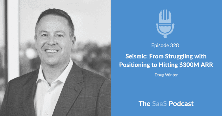Seismic: From Struggling with Positioning to Hitting $300M ARR – with Doug Winter [328] - Doug Winter