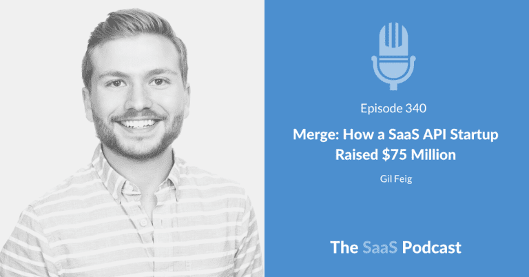 Merge: How a SaaS API Startup Raised $75 Million – with Gil Feig [340] - Gil Feig