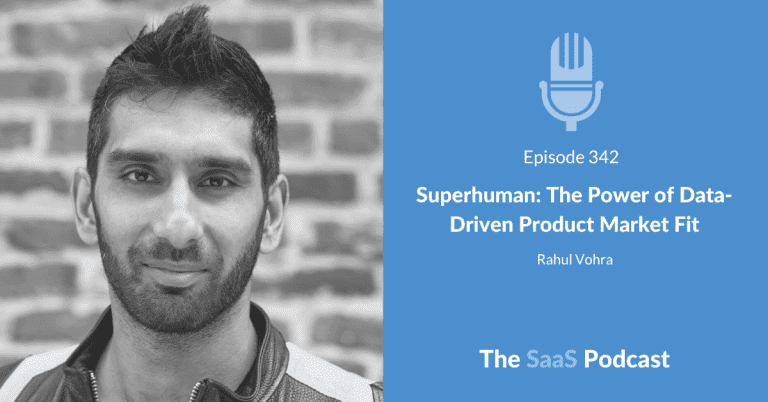 Superhuman: The Power of Data-Driven Product Market Fit – with Rahul Vohra [342] - Rahul Vohra