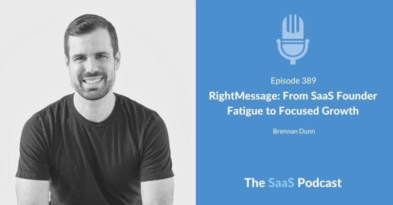 RightMessage: From SaaS Founder Fatigue to Focused Growth – with Brennan Dunn [389] - This Is Personal: The Art of Delivering the Right Email at the Right Time