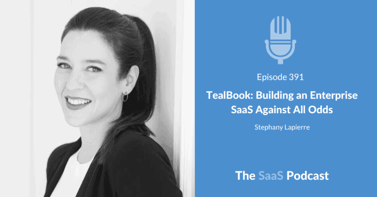 TealBook: Building an Enterprise SaaS Against All Odds – with Stephany Lapierre [391] - Stephany Lapierre