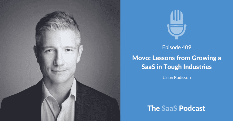 Movo: Lessons from Growing a SaaS in Tough Industries – with Jason Radisson [409] - Jason Radisson