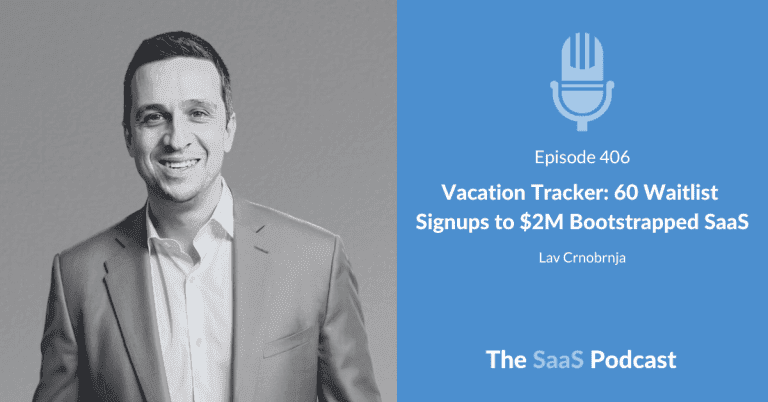 Vacation Tracker: 60 Waitlist Signups to $2M Bootstrapped SaaS – with Lav Crnobrnja [406] - Lav Crnobrnja