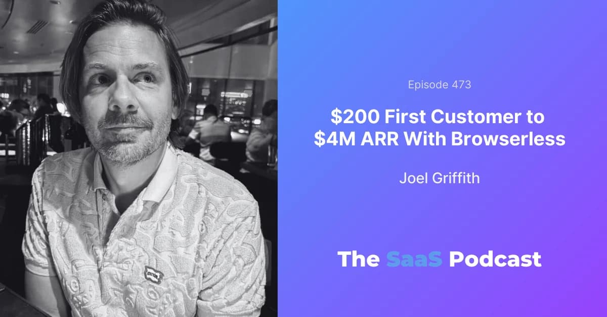 $200 First Customer to $4M ARR Bootstrapped SaaS - Joel Griffith