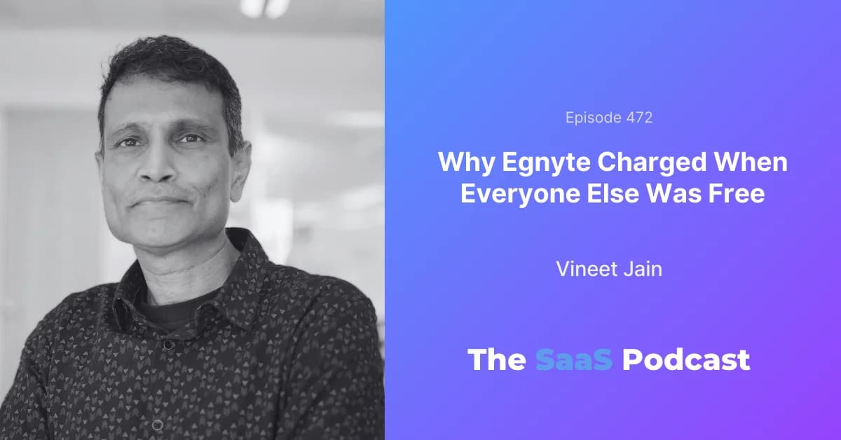 Vineet Jain, CEO of Egnyte, on building an enterprise sales business without freemium on The SaaS Podcast