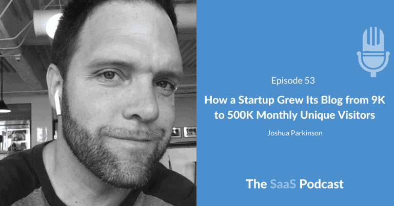 SaaS Content Marketing: 9K to 500K Monthly Visitors - Joshua Parkinson