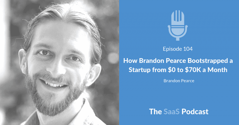 How Brandon Pearce Bootstrapped a Startup from $0 to $70K a Month - Brandon Pearce