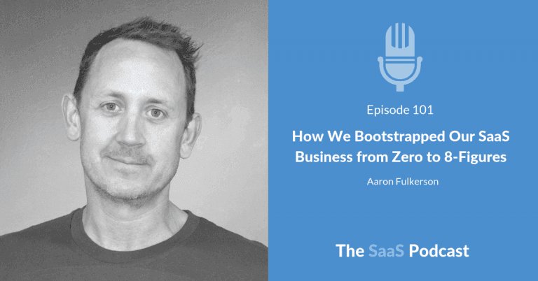 How a Self-Funded SaaS Hit 8 Figures After Nearly Dying - Aaron Fulkerson