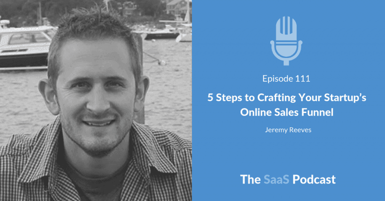 5 Steps to Building a SaaS Sales Funnel That Converts - Jeremy Reeves