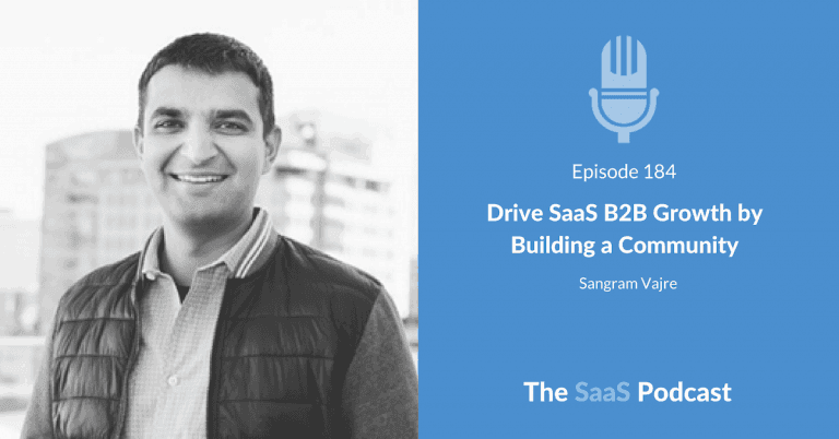 B2B Community Building Grew a SaaS to 600 Customers - Sangram Vajre