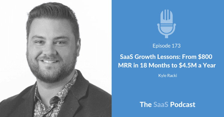 SaaS Growth Lessons from $800 MRR to $4.5M a Year - Kyle Racki