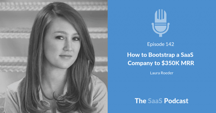 Laura Roder Philadelphia How She Bootstrapped SaaS to $350K MRR With One Plan | SaaS Club