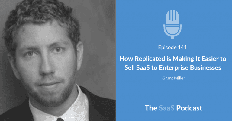 How Replicated is Making It Easier to Sell SaaS to Enterprise Businesses - Grant Miller