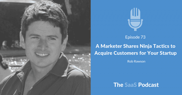 Customer Acquisition Startup Tactics That Built a $1M SaaS - Rob Rawson