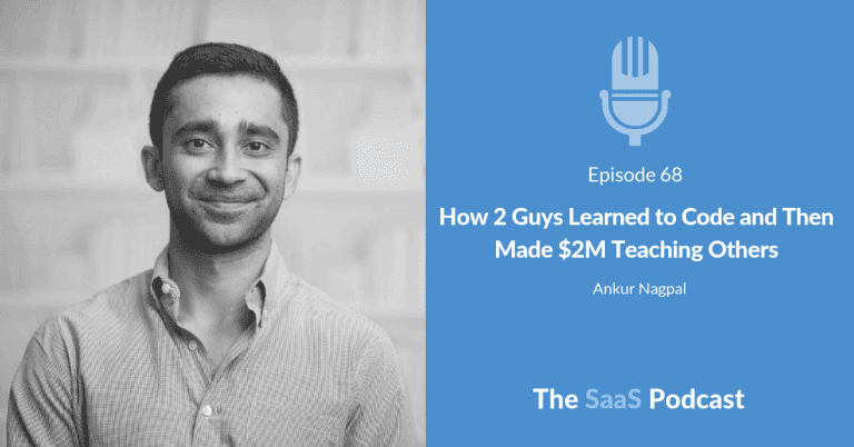 How 2 Guys Made $2M Teaching Code on a Self-Serve SaaS - Ankur Nagpal