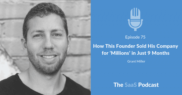 Sold for Millions in 9 Months - The SaaS Exit That Started a Bigger Vision - Grant Miller