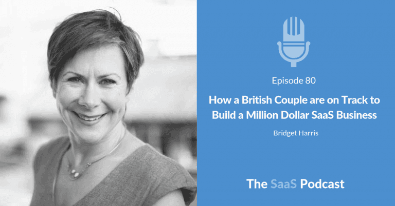 How a British Couple are on Track to Build a Million Dollar SaaS Business - Bridget Harris