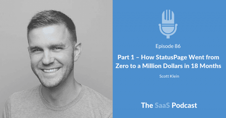 Part 1 – How StatusPage Went from Zero to a Million Dollars in 18 Months