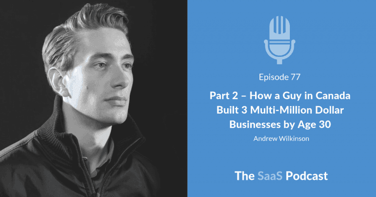 Building Multiple Software Businesses on 5 Hours a Day - Andrew Wilkinson