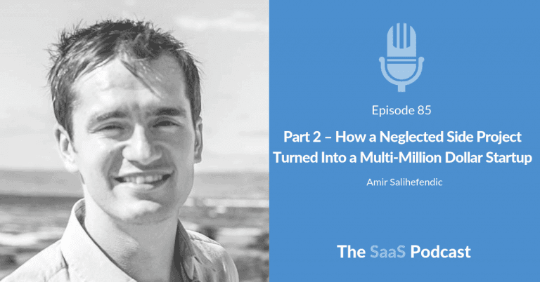 Part 2 – How a Neglected Side Project Turned Into a Multi-Million Dollar Startup - Amir Salihefendic